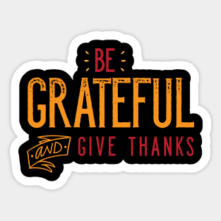 Be Grateful And Give Thanks Sticker